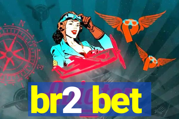 br2 bet